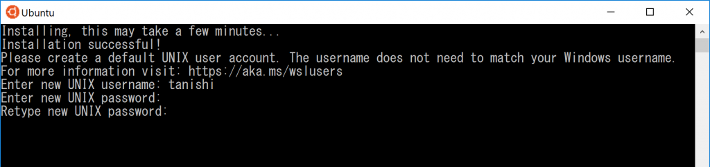 Installation successful! Prease create a default UNIX user account. This username does not need to match your Windows username. For more information visit: https://aka.ms/wslusers Enter new UNIX username: 